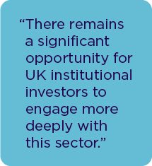 There remains a significant opportunity for UK institutional investors to engage more deeply with this sector.