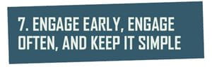 header: engage early, engage often... and keep it simple